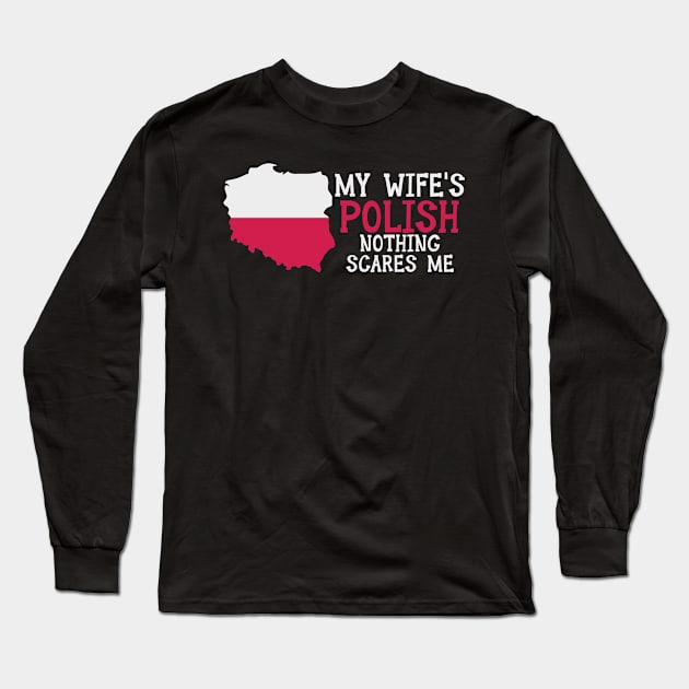 Nothing Scares Me Husband Wife Poland Married Polish Long Sleeve T-Shirt by Tom´s TeeStore